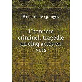 

Книга L'honnête criminel; tragédie en cinq actes en vers