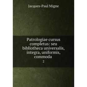 

Книга Patrologiae cursus completus: seu bibliotheca universalis, integra, uniformis, commoda. 2