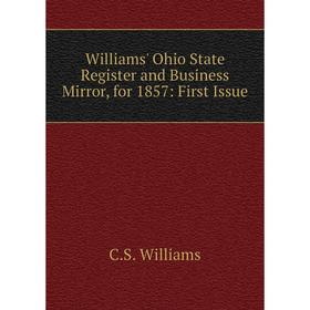 

Книга Williams' Ohio State Register and Business Mirror, for 1857: First Issue