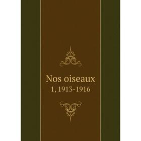 

Книга Nos oiseaux1, 1913-1916