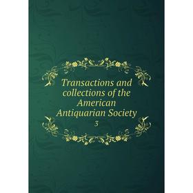 

Книга Transactions and collections of the American Antiquarian Society 3