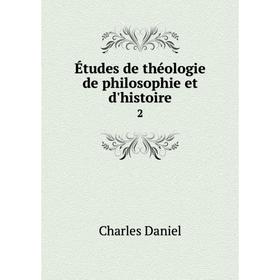 

Книга Études de théologie de philosophie et d'histoire 2