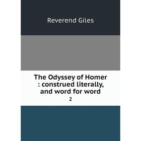 

Книга The Odyssey of Homer: construed literally, and word for word 2