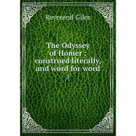 

Книга The Odyssey of Homer: construed literally, and word for word 3