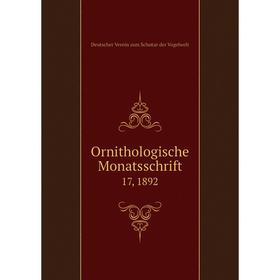 

Книга Ornithologische Monatsschrift 17, 1892