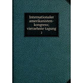 

Книга Internationaler amerikanisten-kongress; vierzehnte tagung 2