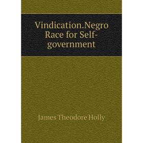 

Книга Vindication. Negro Race for Self-government