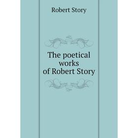 

Книга The poetical works of Robert Story