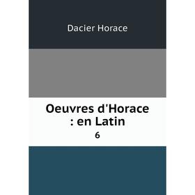 

Книга Oeuvres d'Horace: en Latin 6