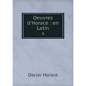 

Книга Oeuvres d'Horace: en Latin 8