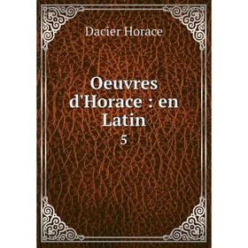 

Книга Oeuvres d'Horace: en Latin 5