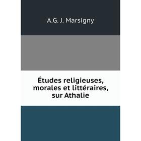 

Книга Études religieuses, morales et littéraires, sur Athalie