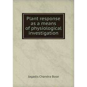 

Книга Plant response as a means of physiological investigation