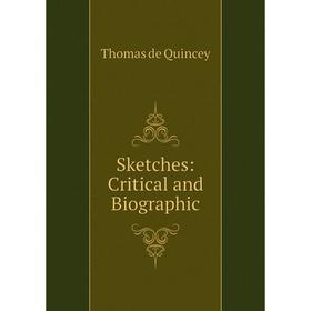 

Книга Sketches: Critical and Biographic