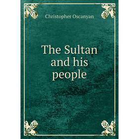 

Книга The Sultan and his people