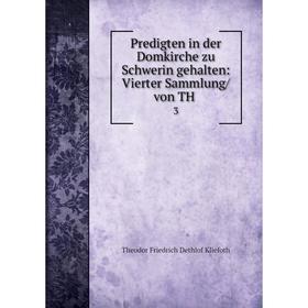 

Книга Predigten in der Domkirche zu Schwerin gehalten: Vierter Sammlung/ von TH. 3