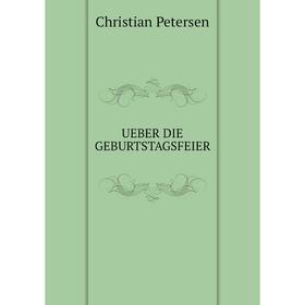 

Книга UEBER DIE GEBURTSTAGSFEIER