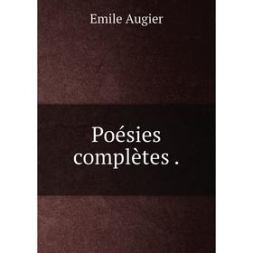 

Книга Poésies complètes.