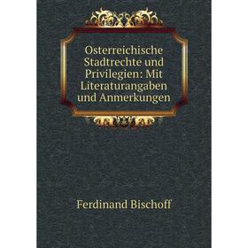 

Книга Osterreichische Stadtrechte und Privilegien: Mit Literaturangaben und Anmerkungen