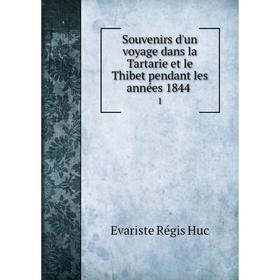 

Книга Souvenirs d'un voyage dans la Tartarie et le Thibet pendant les années 1844. 1