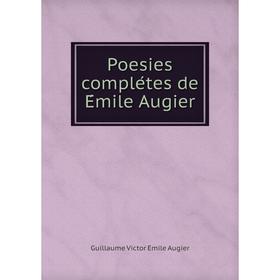

Книга Poesies complétes de Émile Augier