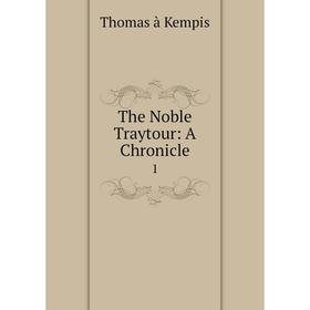 

Книга The Noble Traytour: A Chronicle 1