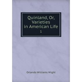 

Книга Quinland, Or, Varieties in American Life 1