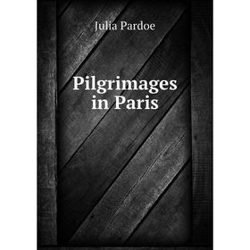 

Книга Pilgrimages in Paris