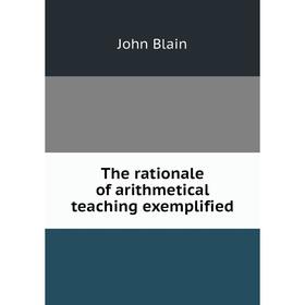 

Книга The rationale of arithmetical teaching exemplified