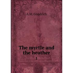 

Книга The myrtle and the heather 1