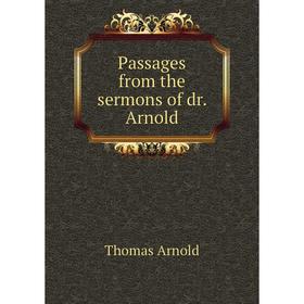 

Книга Passages from the sermons of dr Arnold