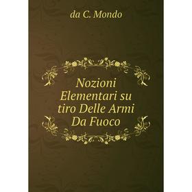 

Книга Nozioni Elementari su tiro Delle Armi Da Fuoco