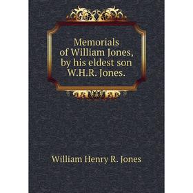 

Книга Memoria ls of William Jones, by his eldest son WHR Jones