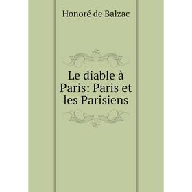 

Книга Le diable à Paris: Paris et les Parisiens