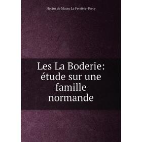 

Книга Les La Boderie: étude sur une famille normande