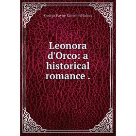 

Книга Leonora d'Orco: a historical romance