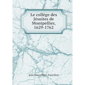

Книга Le collège des Jésuites de Montpellier, 1629-1762