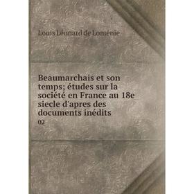 

Книга Beaumarchais et son temps; études sur la société en France au 18e siecle d'apres des documents inédits 02