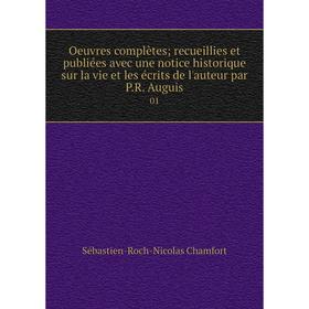 

Книга Oeuvres complètes; recueillies et publiées avec une notice historique sur la vie et les écrits de l'auteur par PR Auguis 01