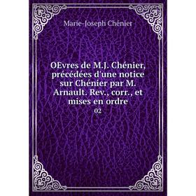 

Книга OEvres de MJ Chénier, précédées d'une notice sur Chénier par M Arnault Rev, corr, et mises en ordre 02