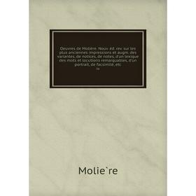 

Книга Œuvres de Molière Nouv éd rev sur les plus anciennes impressions et augm des variantesices, de notes, d'un lexique des mots et locutions