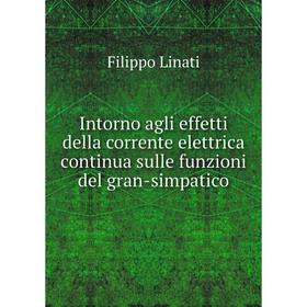 

Книга Intorno agli effetti della corrente elettrica continua sulle funzioni del gran-simpatico