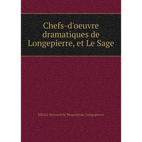 

Книга Chefs-d'oeuvre dramatiques de Longepierre, et Le Sage