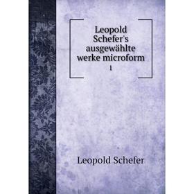 

Книга Leopold Schefer's ausgewählte werke microform 1