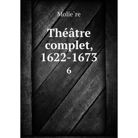

Книга Théâtre complet, 1622-1673 6