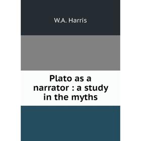 

Книга Plato as a narrator: a study in the myths