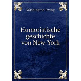 

Книга Humoristische geschichte von New-York