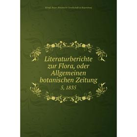 

Книга Literaturberichte zur Flora, oder Allgemeinen botanischen Zeitung 5, 1835