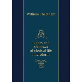 

Книга Lights and shadows of clerical life microform