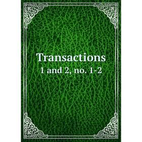 

Книга Transactions 1 and 2, no. 1-2